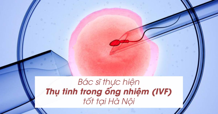 Bác sĩ làm thụ tinh trong ống nghiệm IVF