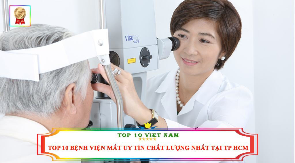 TOP 10 BỆNH VIỆN MẮT UY TÍN CHẤT LƯỢNG NHẤT TẠI TP HCM