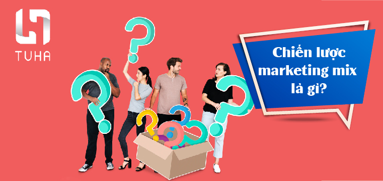 Chiến lược marketing mix là gì?