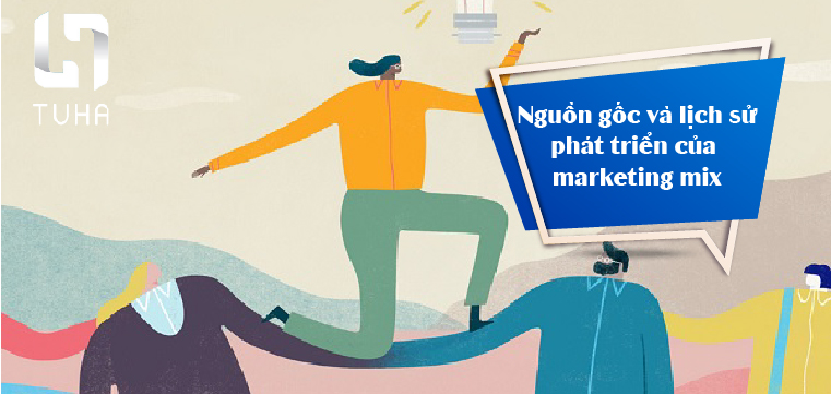 Nguồn gốc và lịch sử phát triển của marketing mix