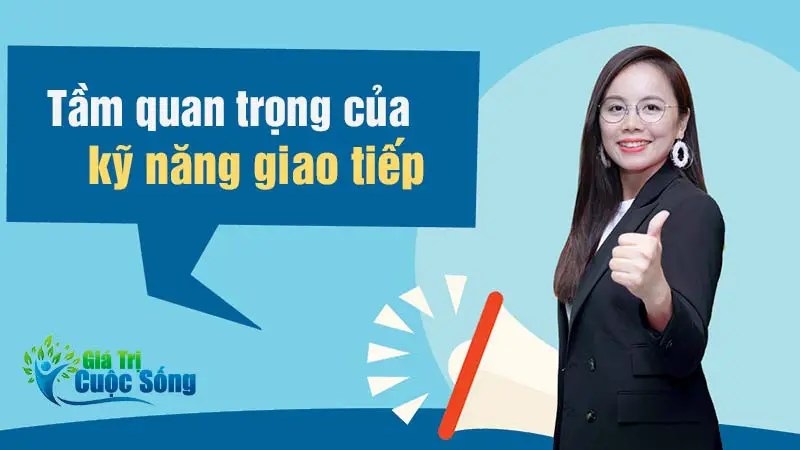 Tầm quan trọng của kỹ năng giao tiếp