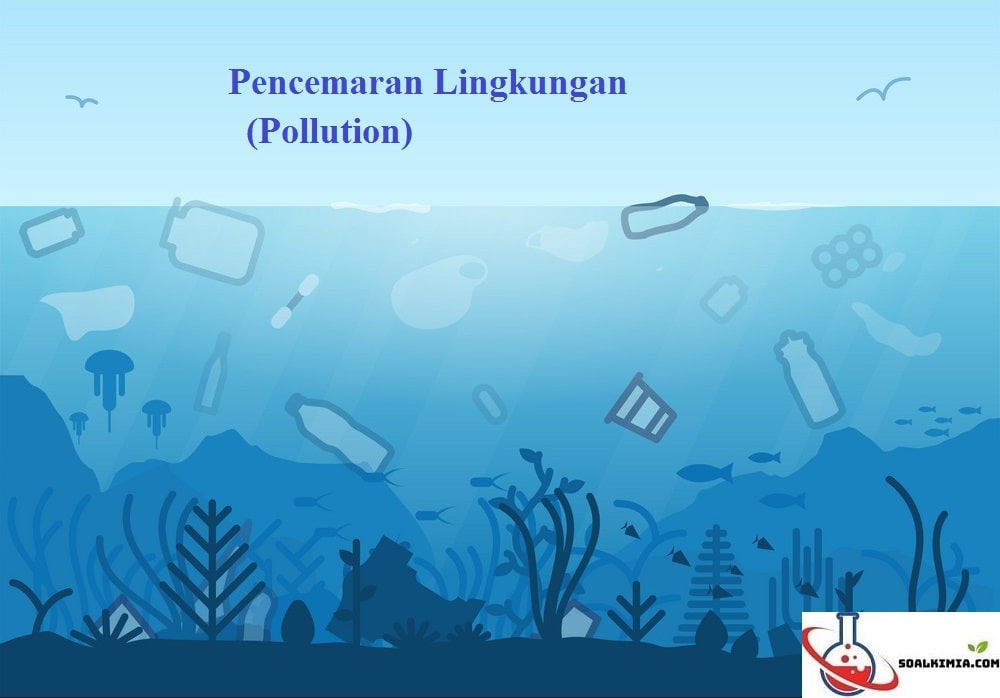 Soal tentang pencemaran lingkungan dan jawabannya